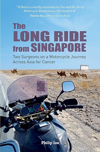 The Long Ride from Singapore: Two Surgeons on a Motorcycle Journey Across Asia for&nbsp;Cancer