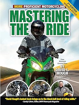 Mastering the Ride: More Proficient Motorcycling, 2nd&nbsp;Edition