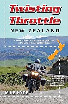 Twisting Throttle New Zealand: A Kiwi’s Guide to the Top 50 Motorcycle Rides in the Land of the Long White&nbsp;Cloud