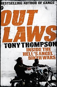 Outlaws: Inside the Hell’s Angel Biker Wars: Inside the Violent World of Biker&nbsp;Gangs