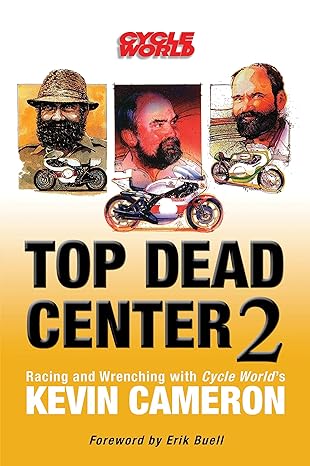 Top Dead Center 2: Racing and Wrenching with Cycle World’s Kevin&nbsp;Cameron