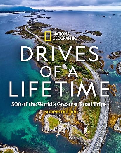Drives of a Lifetime, 2nd Edition: 500 of the World’s Greatest Road&nbsp;Trips
