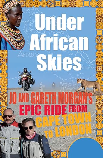Under African Skies: Jo and Gareth Morgan’s Epic Ride from Cape Town to&nbsp;London