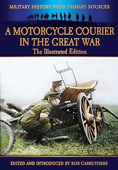 A Motorcycle Courier in the Great War – The Illustrated&nbsp;Edition