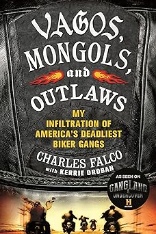 Vagos, Mongols, and Outlaws: My Infiltration of America’s Deadliest Biker&nbsp;Gangs