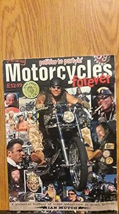 Motorcycles Forever. A Pictorial History of Biker Subculture in Great&nbsp;Britain.