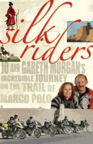 Silk Riders: Jo and Gareth Morgan’s Incredible Journey on the Trail of Marco&nbsp;Polo