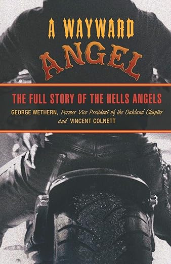 Wayward Angel: The Full Story of the Hells Angels: The Full Story Of The Hells Angels, Second&nbsp;Edition