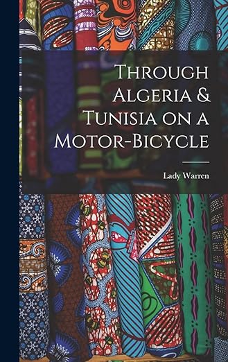 Through Algeria and Tunisia on a&nbsp;Motor-bicycle