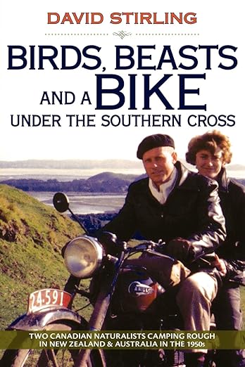 Birds, Beasts and a Bike Under the Southern Cross: Two Canadian Naturalists Camping Rough in New Zealand and Australia in the&nbsp;1950s