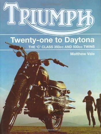 Triumph Twenty-One to Daytona: The C Class 350cc and 500cc&nbsp;Twins