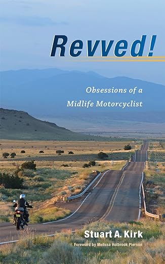 Revved! Obsessions of a Midlife&nbsp;Motorcyclist