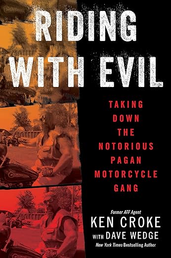 Riding with Evil: Taking Down the Notorious Pagan Motorcycle&nbsp;Gang