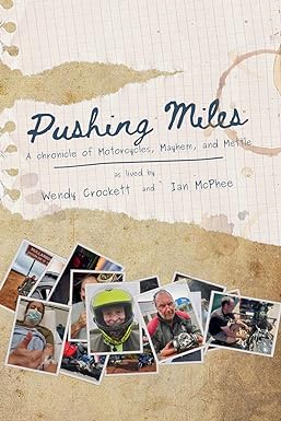 Pushing Miles: A chronicle of Motorcycles, Mayhem and&nbsp;Mettle